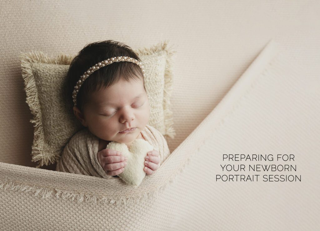preparing for your newborn portrait session